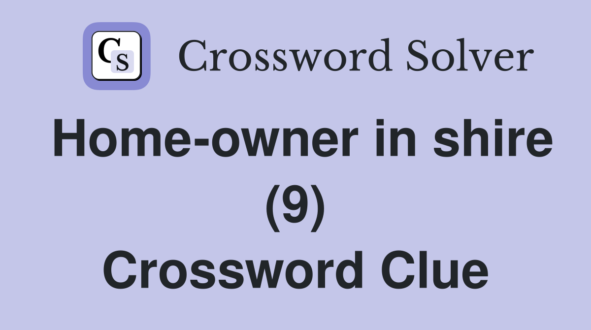 Home-owner in shire (9) Crossword Clue
