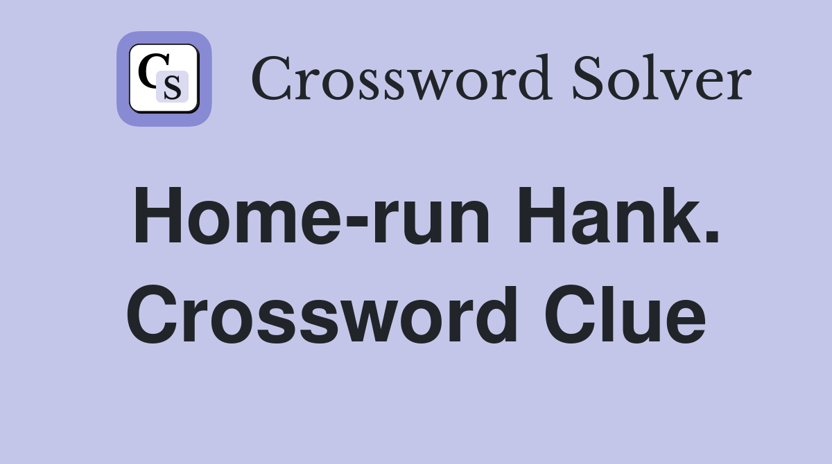 Home-run Hank. Crossword Clue