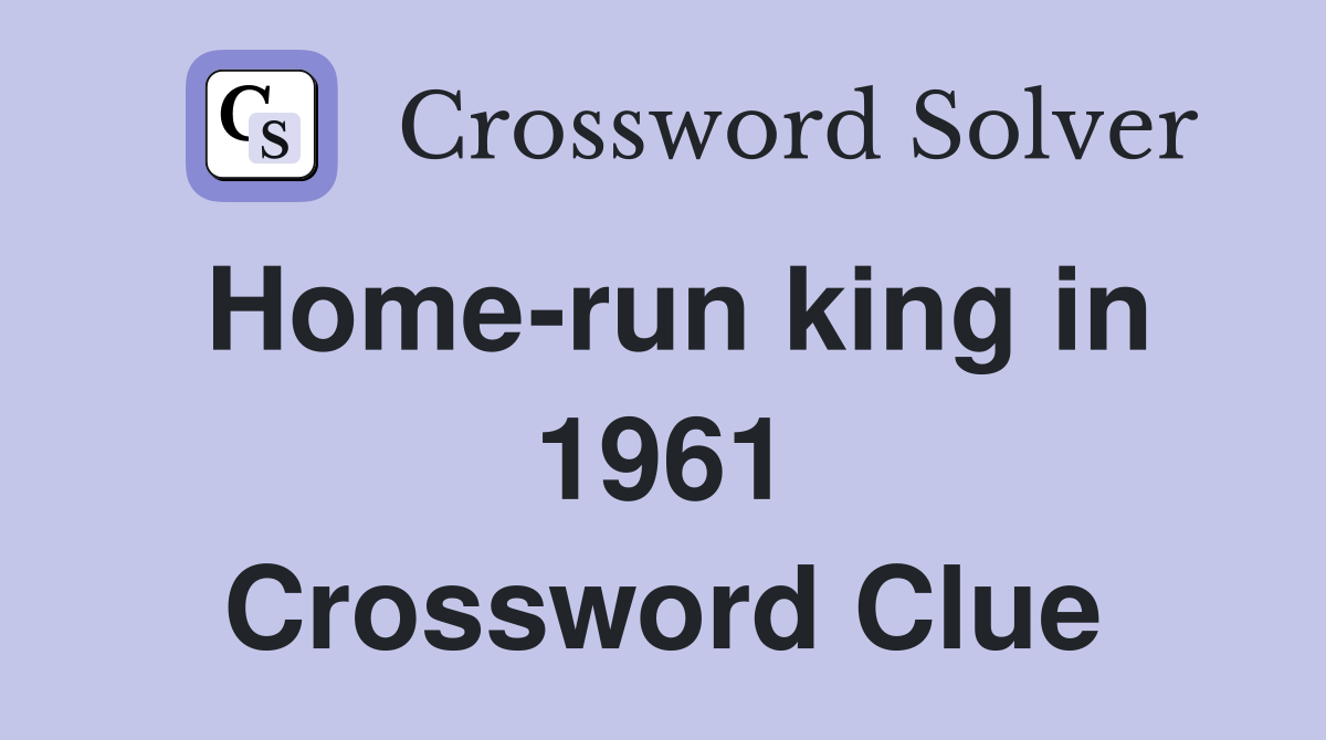 Home-run king in 1961 Crossword Clue