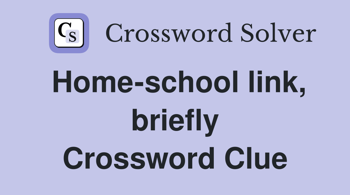 Home-school link, briefly Crossword Clue