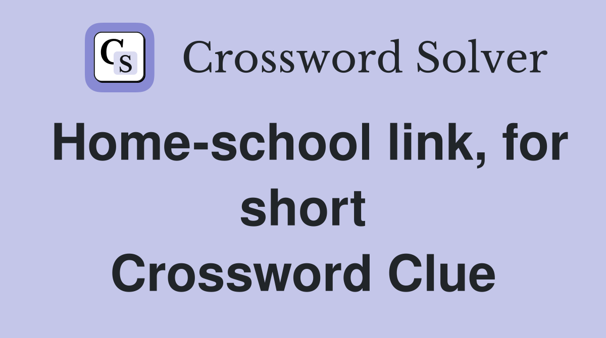 Home-school link, for short Crossword Clue