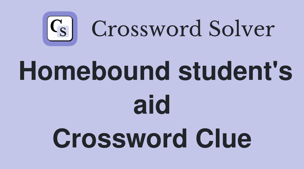 Homebound student's aid Crossword Clue