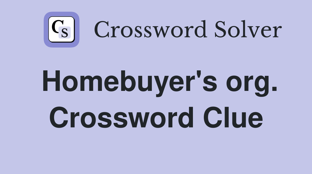 Homebuyer's org. Crossword Clue