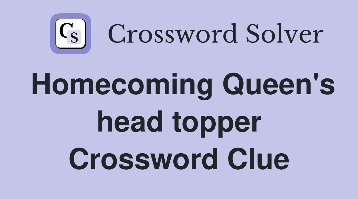 Homecoming Queen's head topper Crossword Clue