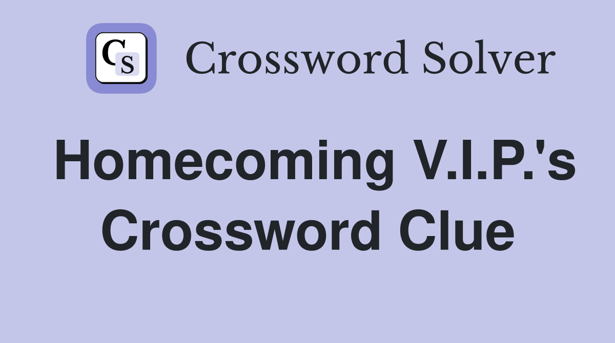 Homecoming V.I.P.'s Crossword Clue