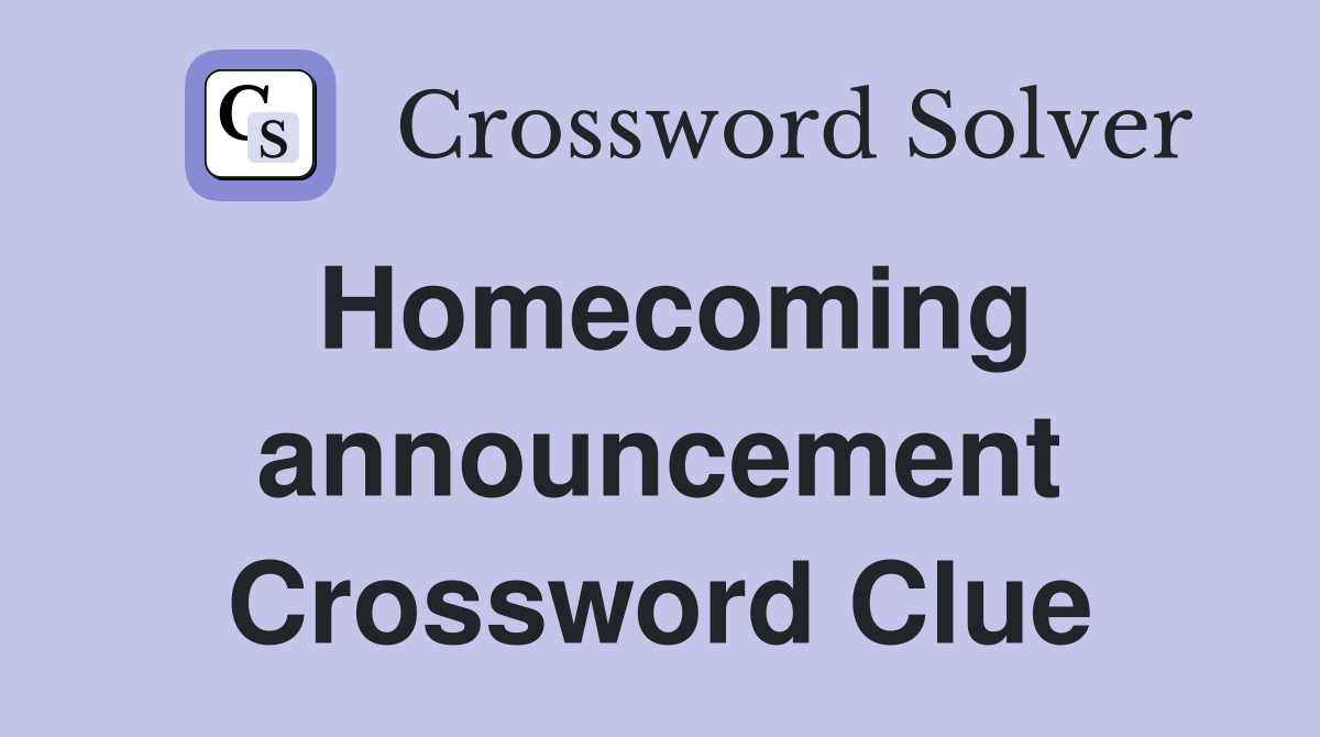Homecoming announcement Crossword Clue