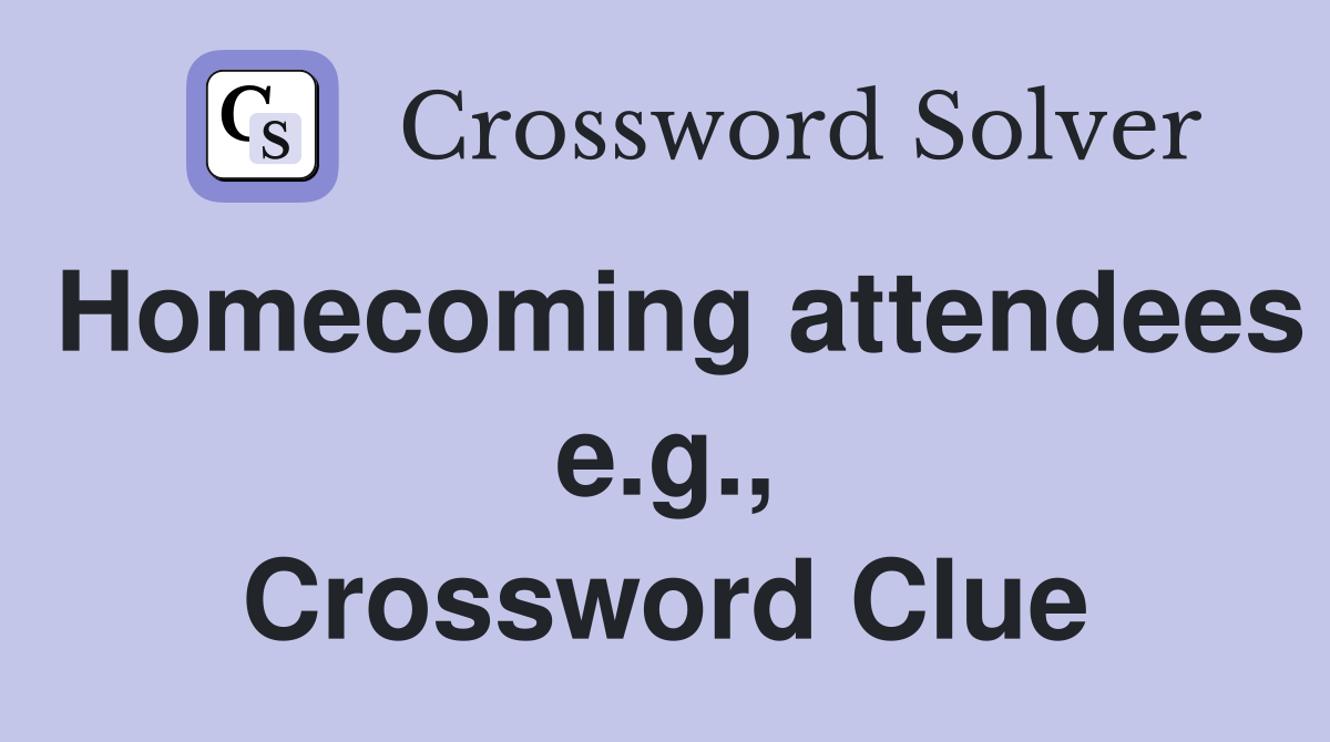 Homecoming attendees e.g., Crossword Clue