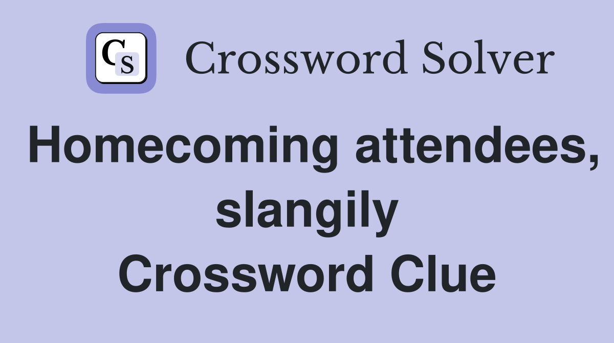 Homecoming attendees, slangily Crossword Clue