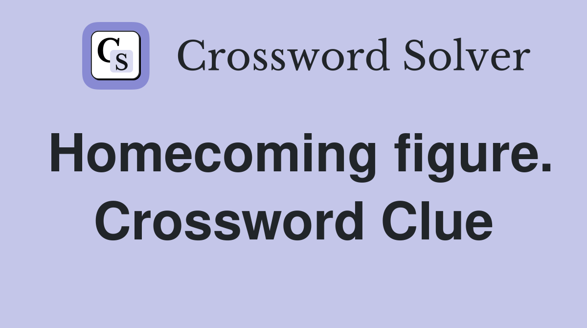 Homecoming figure. Crossword Clue