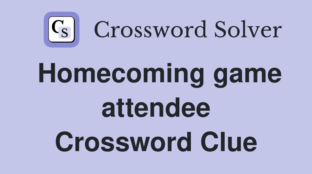 Homecoming game attendee Crossword Clue