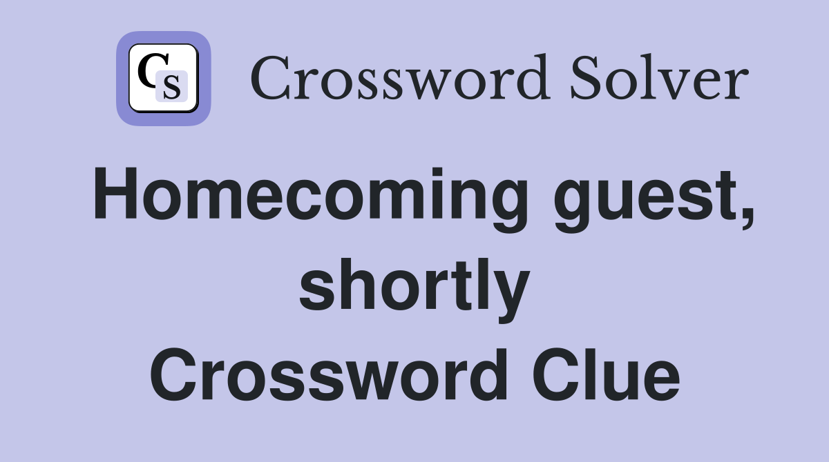 Homecoming guest, shortly Crossword Clue