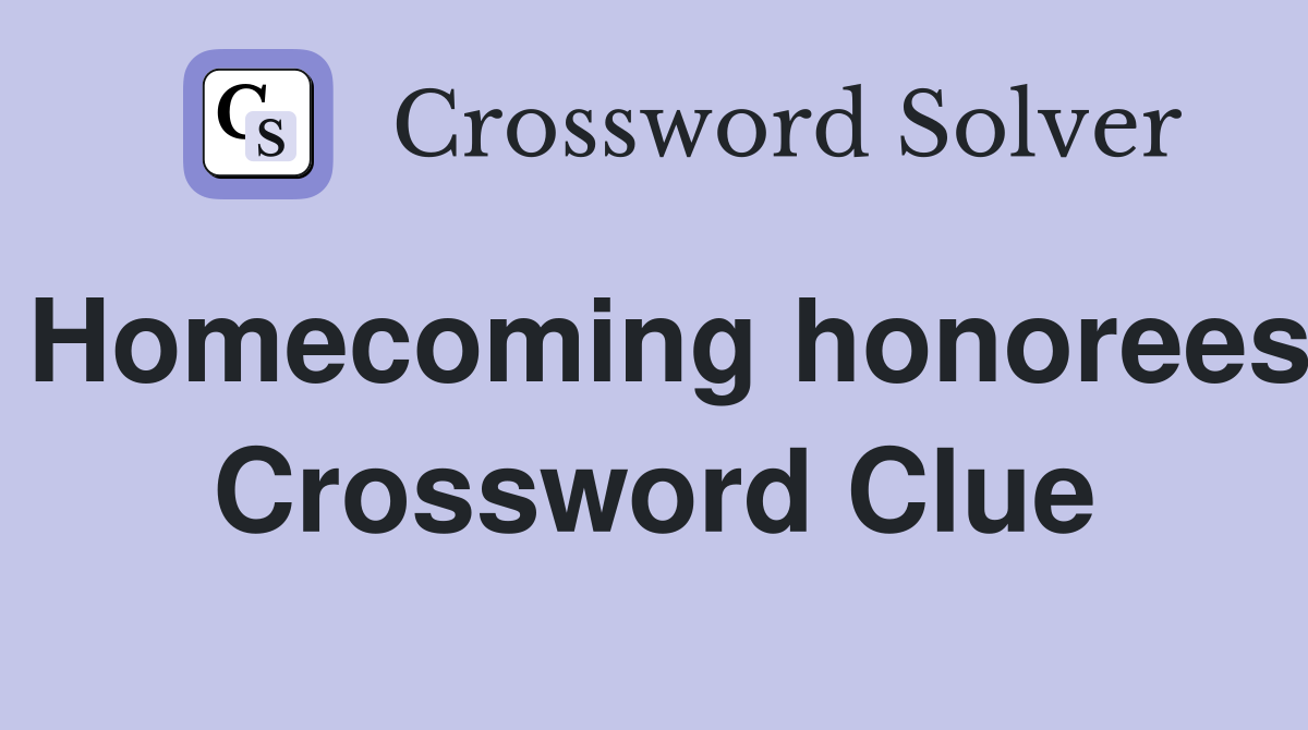Homecoming honorees Crossword Clue