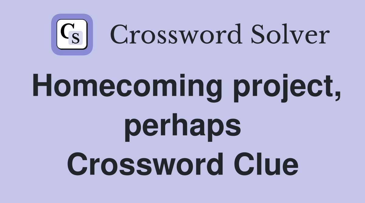 Homecoming project, perhaps Crossword Clue