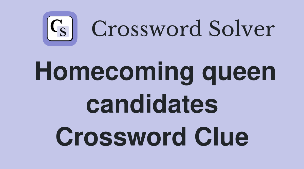 Homecoming queen candidates Crossword Clue