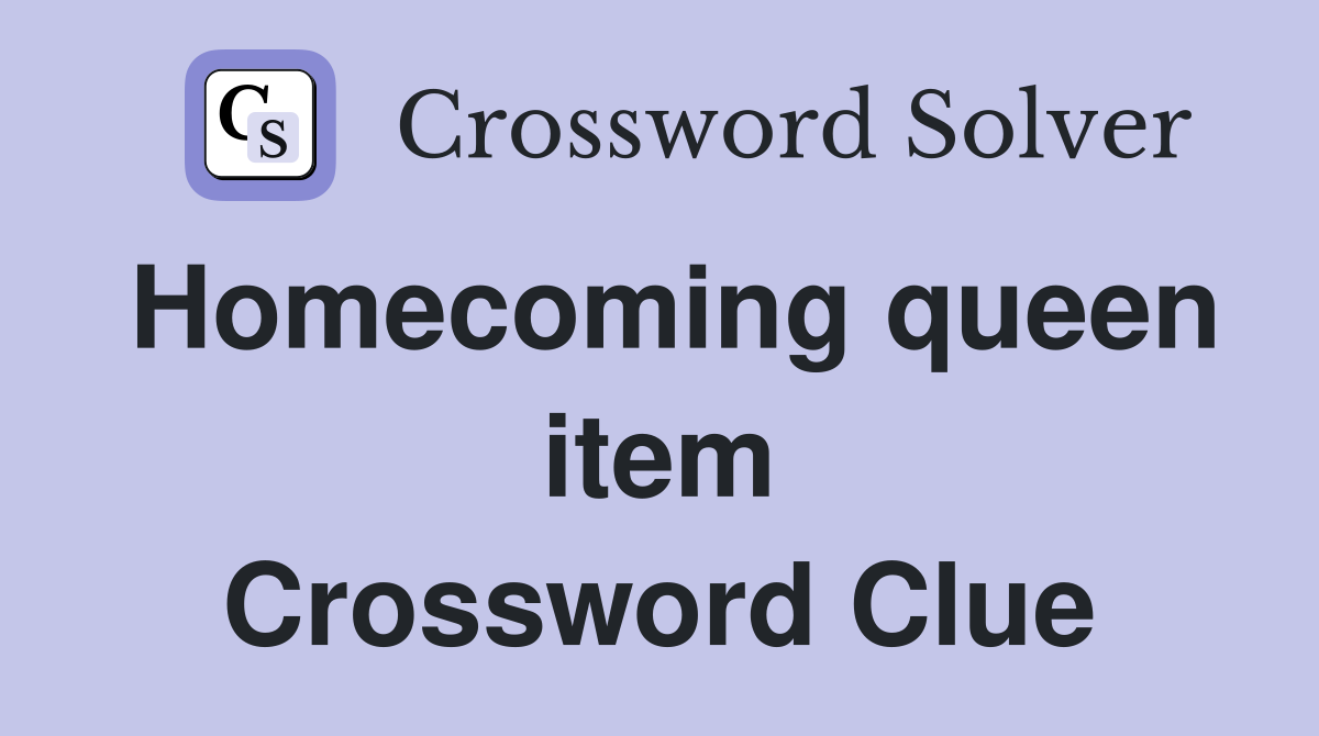 Homecoming queen item Crossword Clue