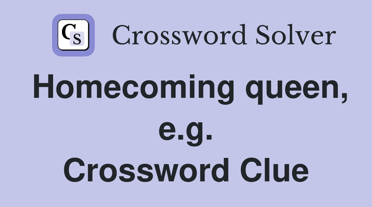 Homecoming queen, e.g. Crossword Clue