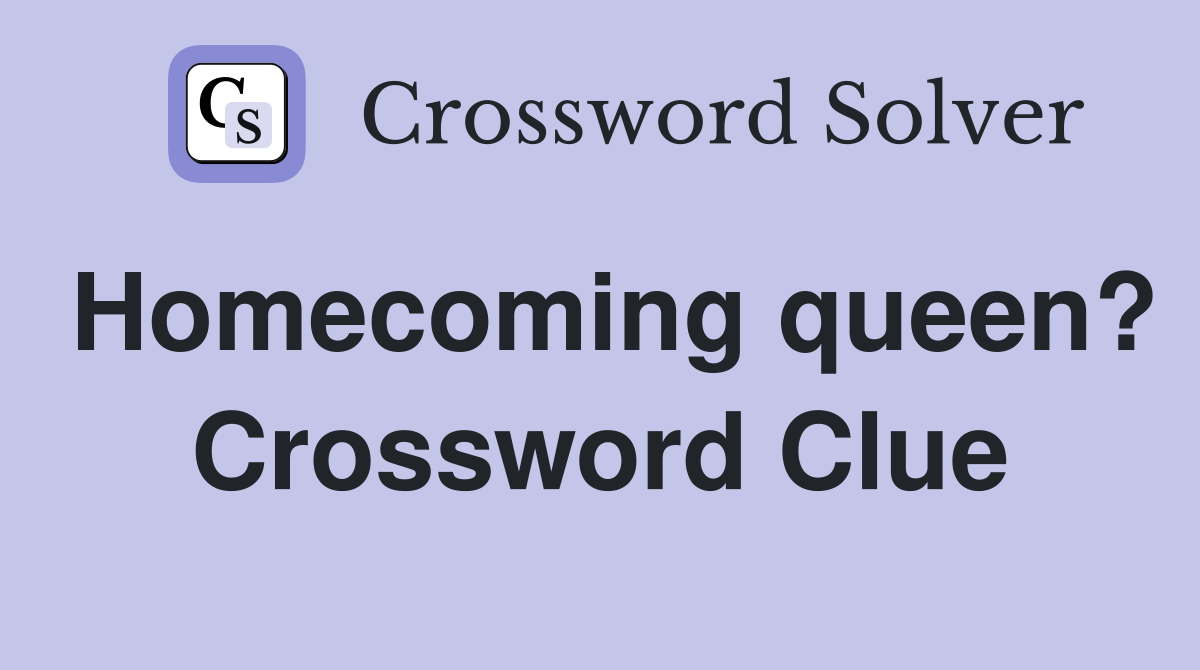 Homecoming queen? Crossword Clue