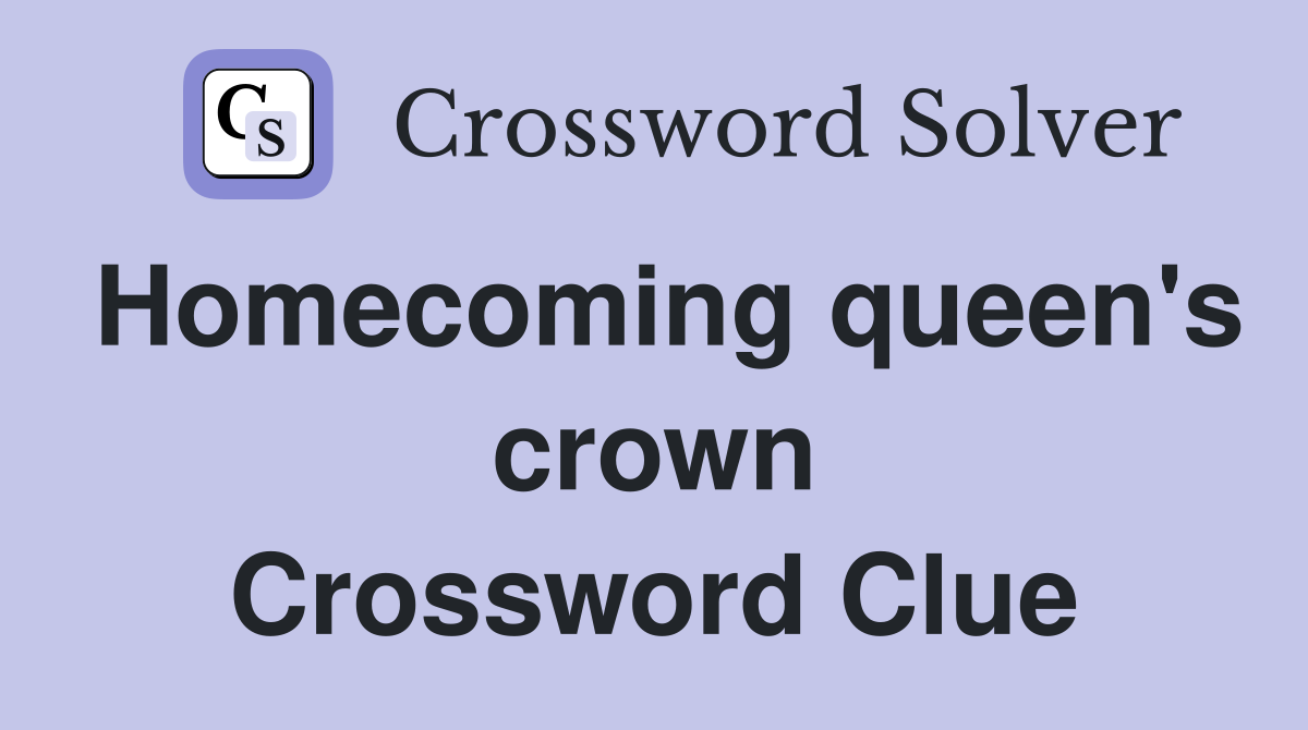 Homecoming queen's crown Crossword Clue