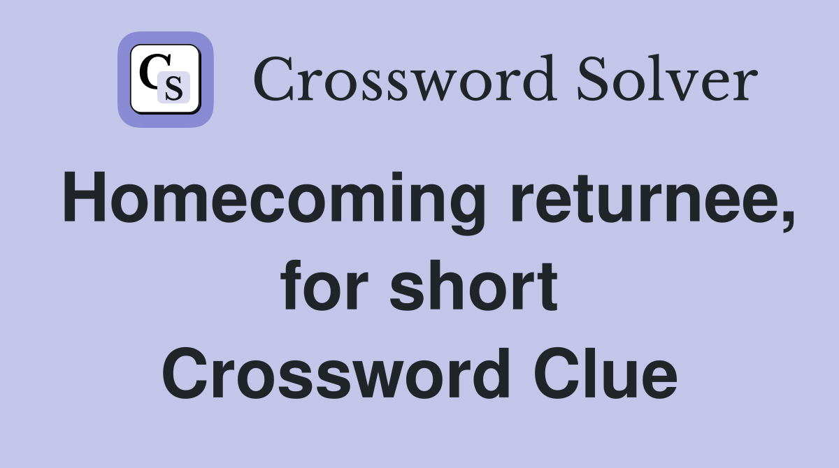 Homecoming returnee, for short Crossword Clue