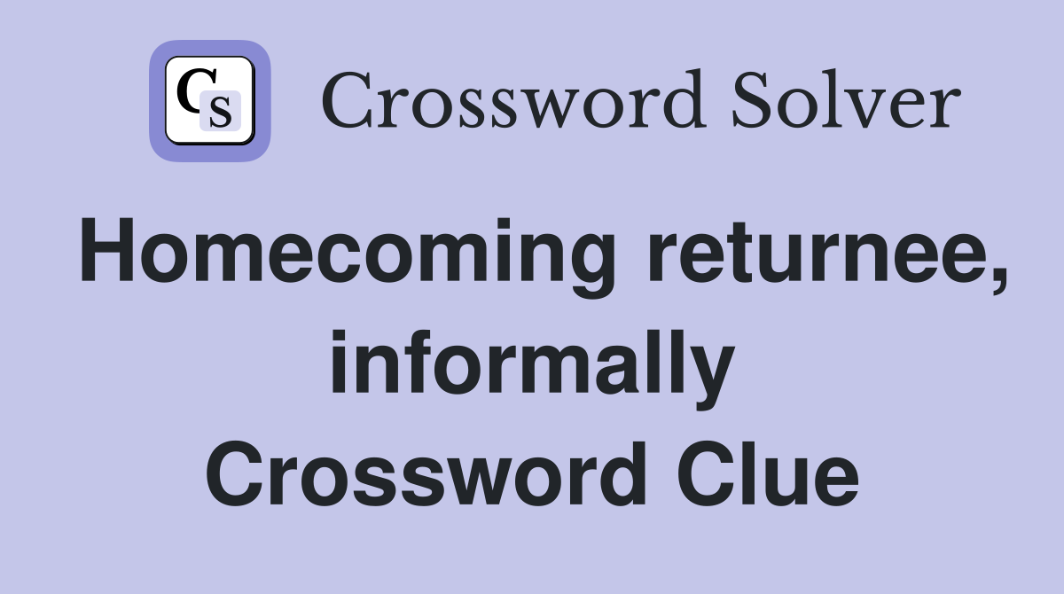 Homecoming returnee, informally Crossword Clue