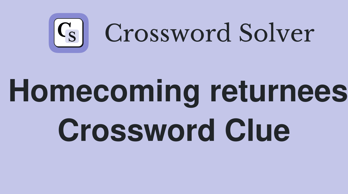 Homecoming returnees Crossword Clue