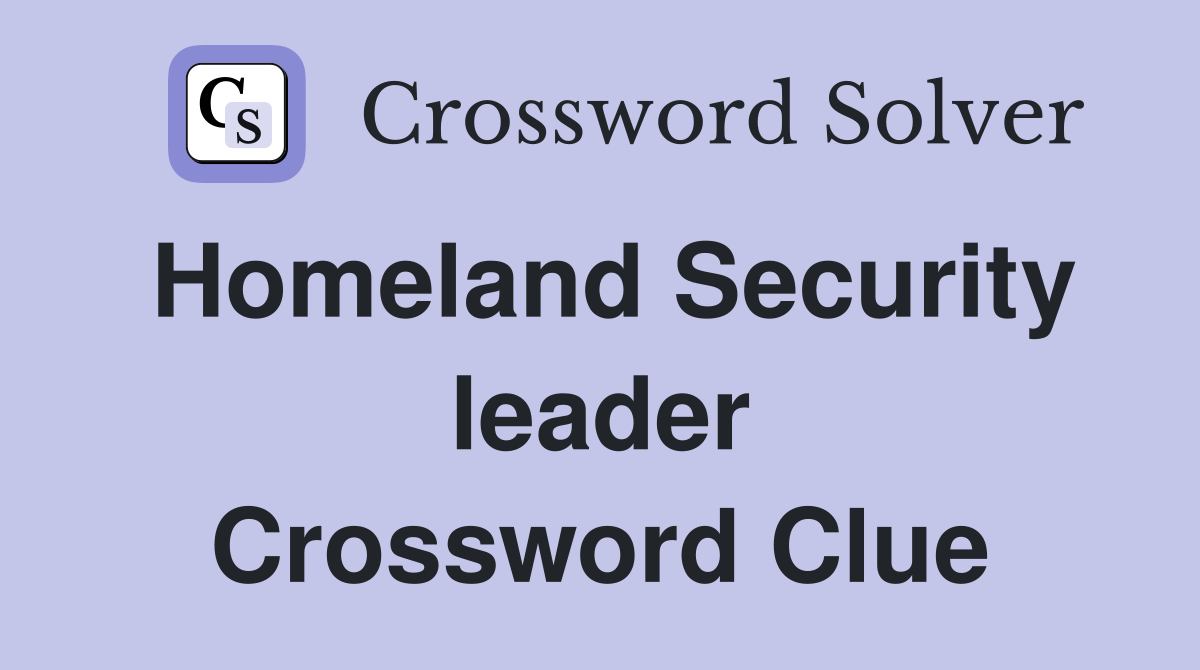 Homeland Security leader Crossword Clue