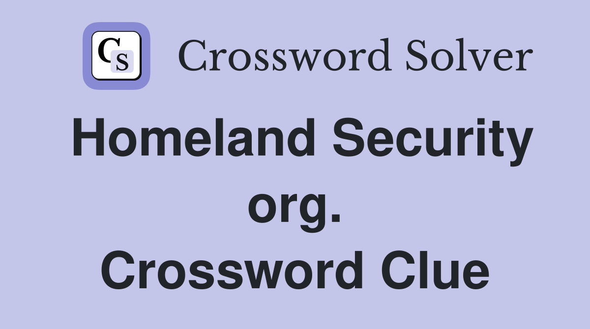 Homeland Security org. Crossword Clue