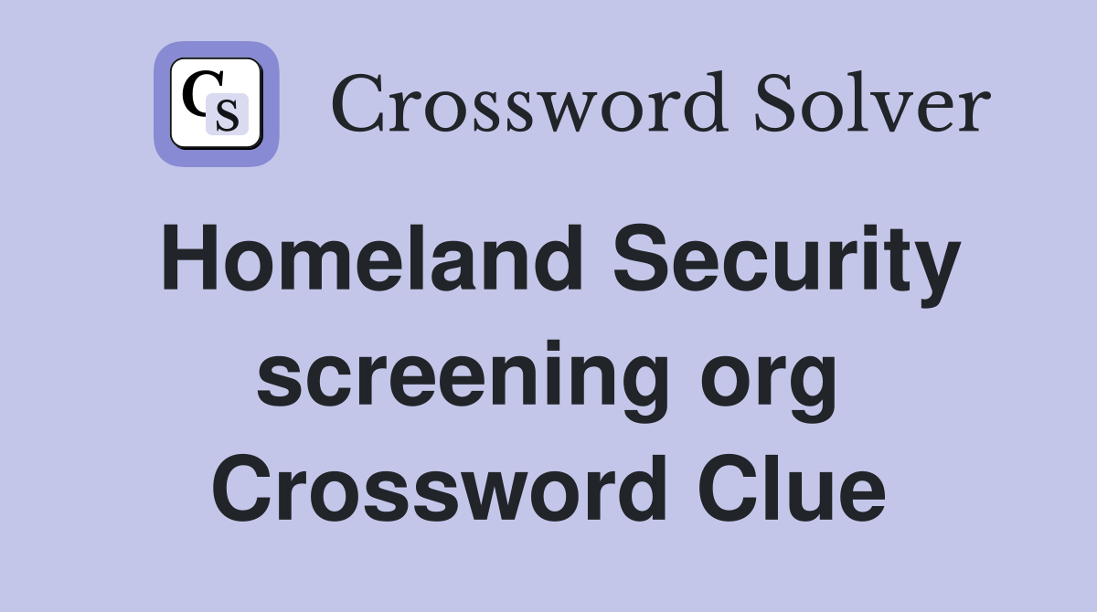 Homeland Security screening org Crossword Clue