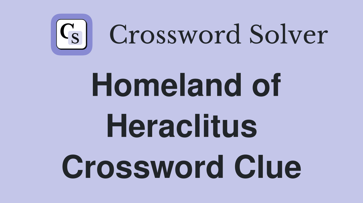 Homeland of Heraclitus Crossword Clue