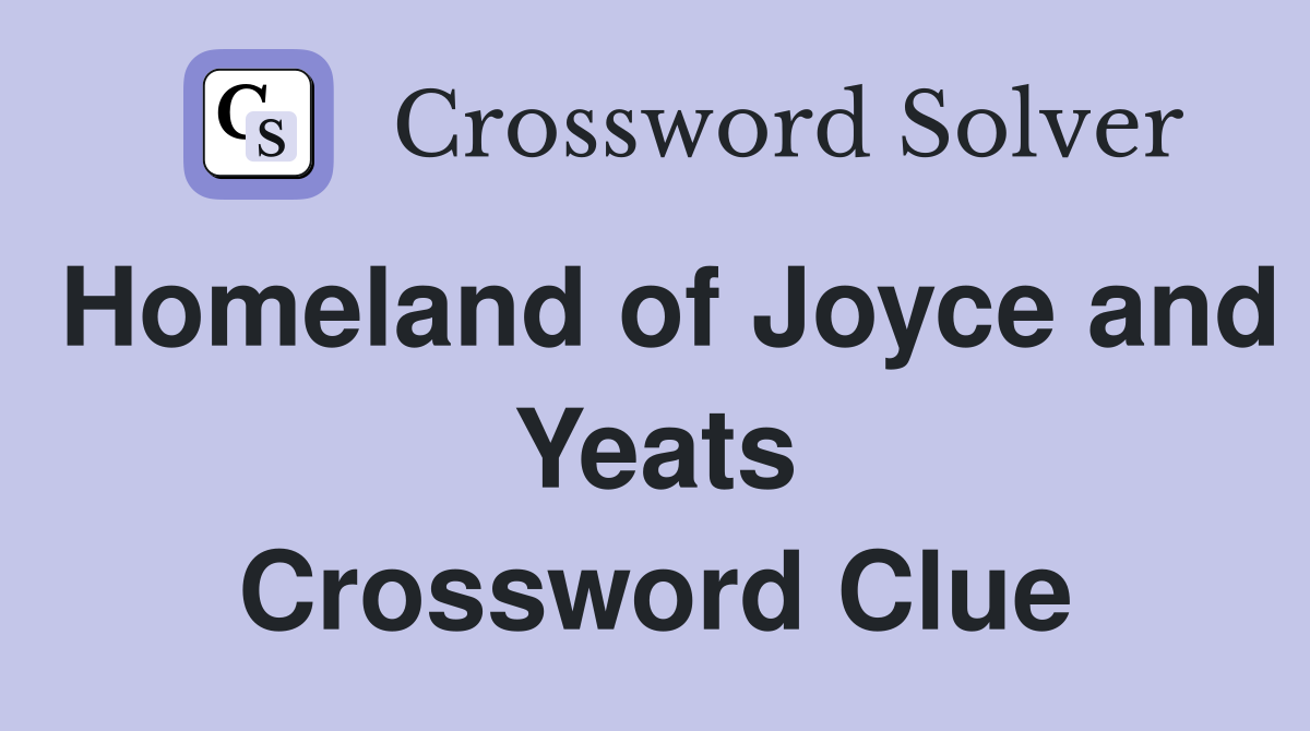 Homeland of Joyce and Yeats Crossword Clue