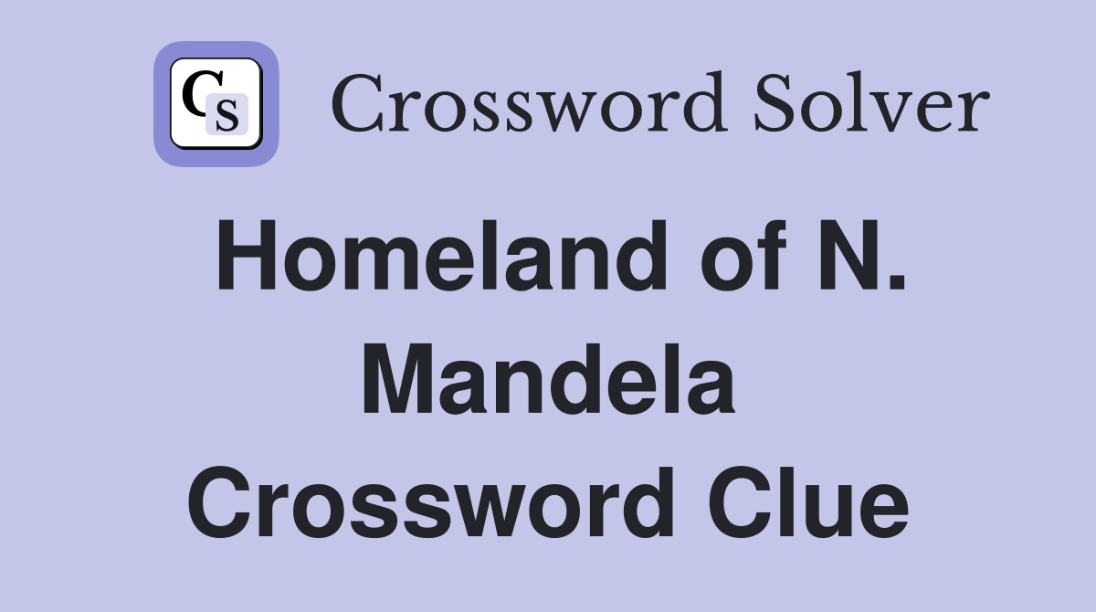 Homeland of N. Mandela Crossword Clue