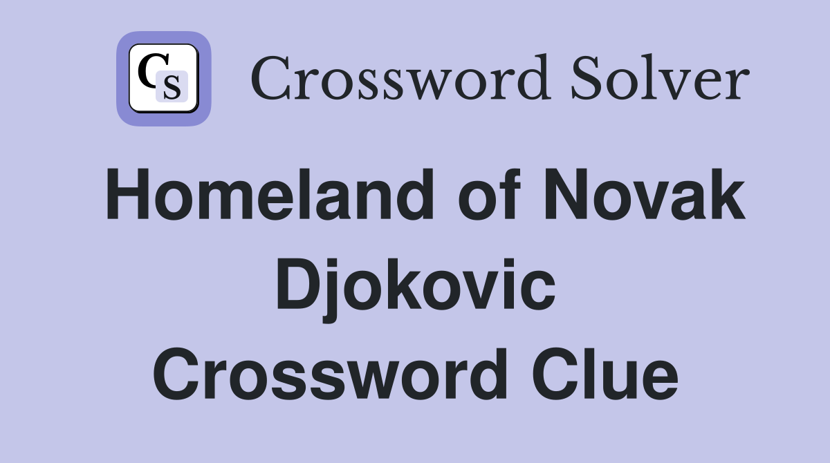 Homeland of Novak Djokovic Crossword Clue