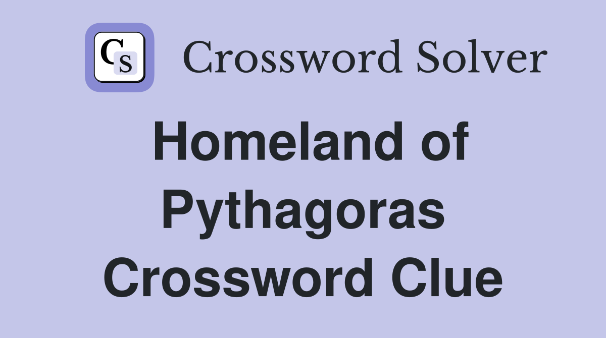 Homeland of Pythagoras Crossword Clue
