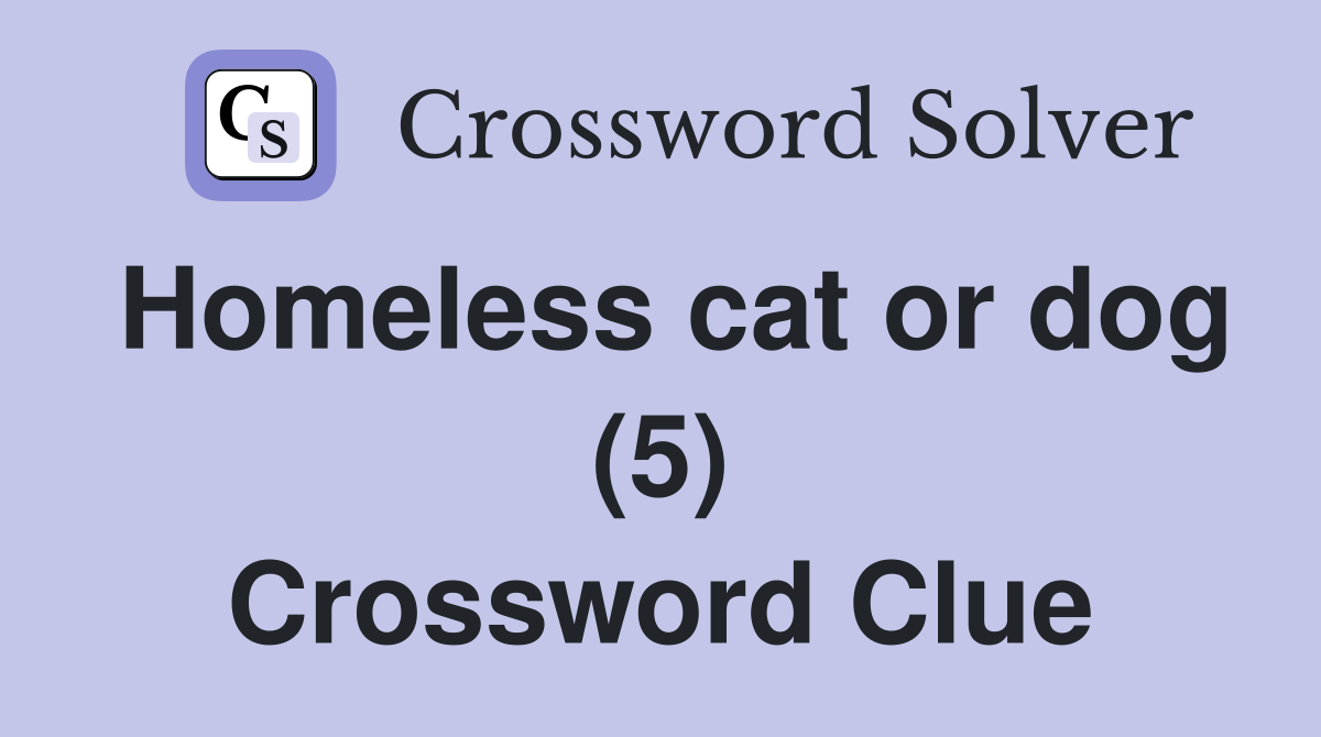 Homeless cat or dog (5) Crossword Clue