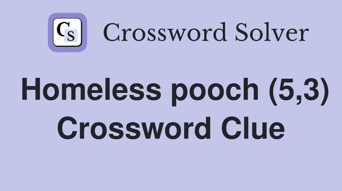 Homeless pooch (5,3) Crossword Clue