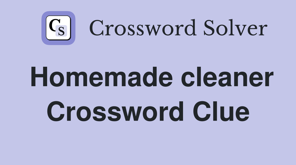 Homemade cleaner Crossword Clue