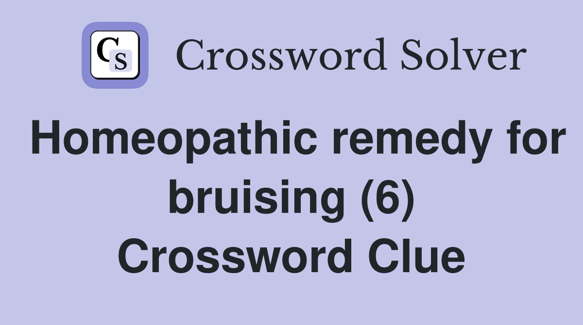 Homeopathic remedy for bruising (6) Crossword Clue
