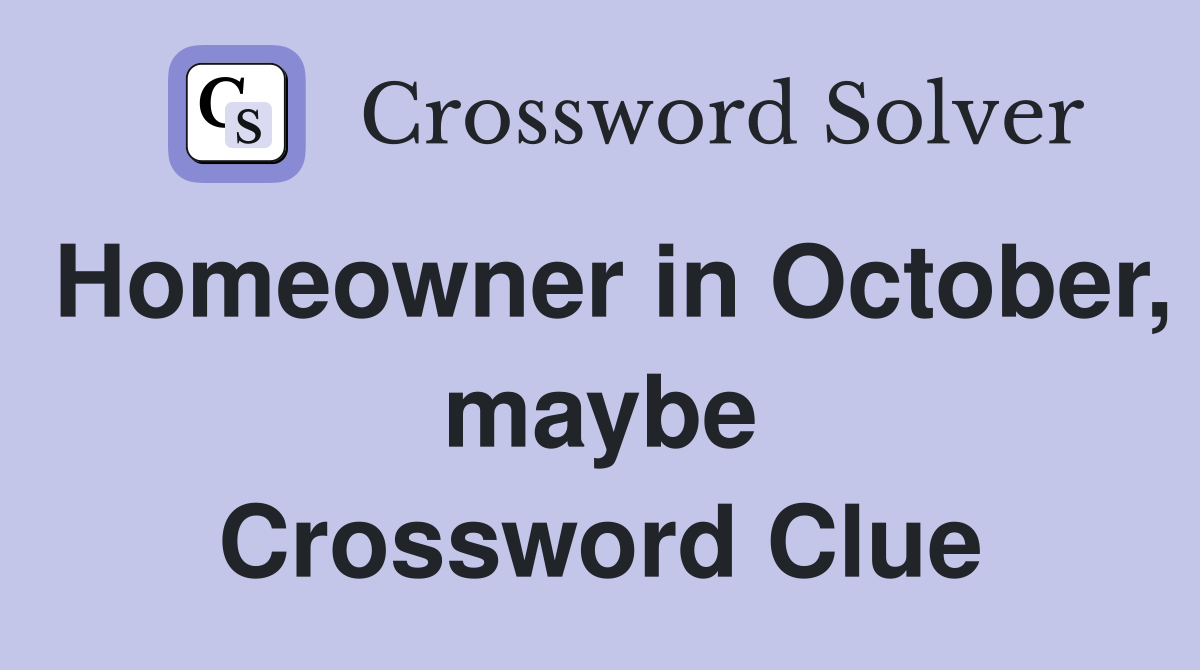 Homeowner in October, maybe Crossword Clue