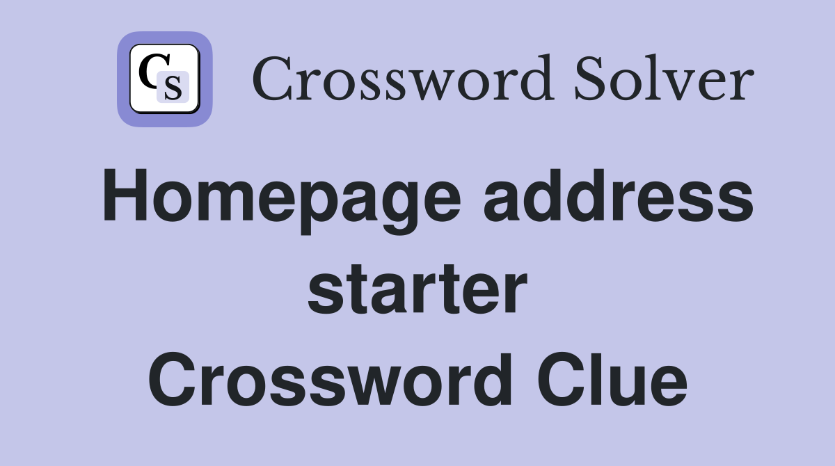 Homepage address starter Crossword Clue