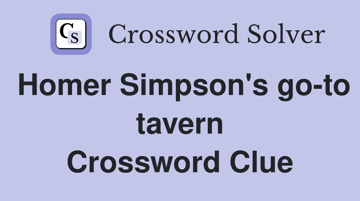 Homer Simpson's go-to tavern Crossword Clue