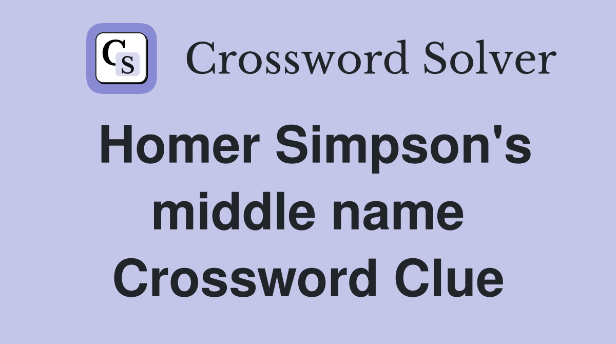 Homer Simpson's middle name Crossword Clue