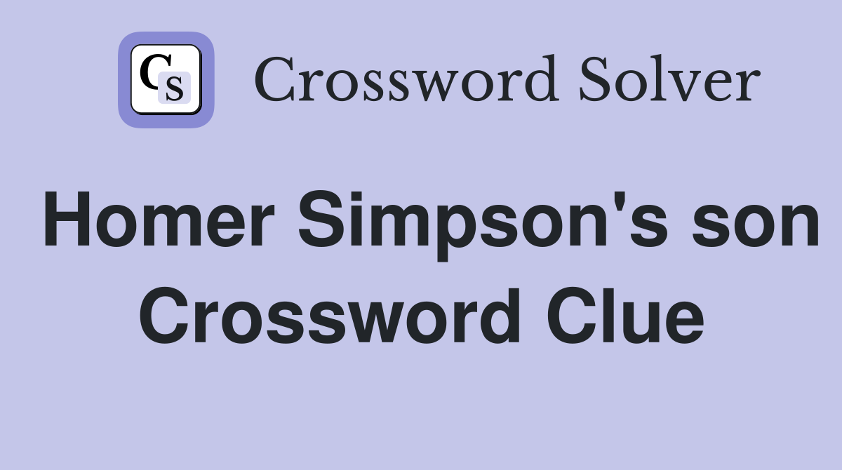 Homer Simpson's son Crossword Clue
