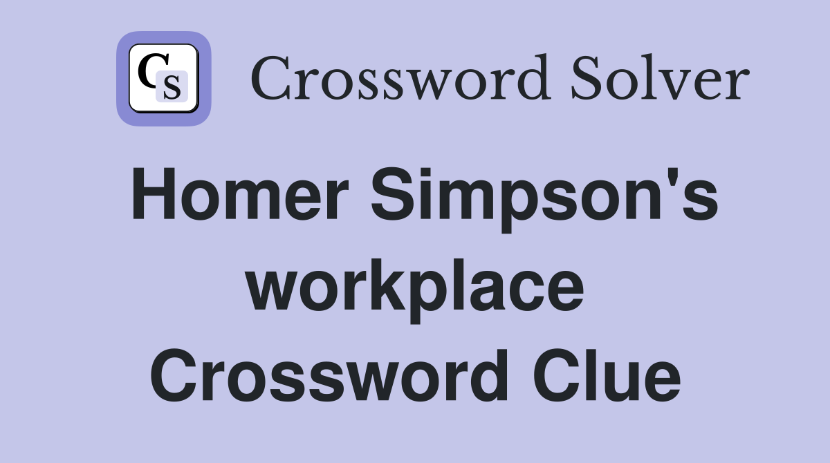 Homer Simpson's workplace Crossword Clue