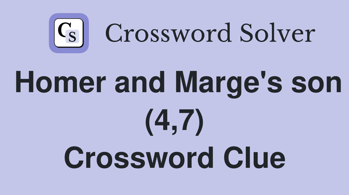 Homer and Marge's son (4,7) Crossword Clue