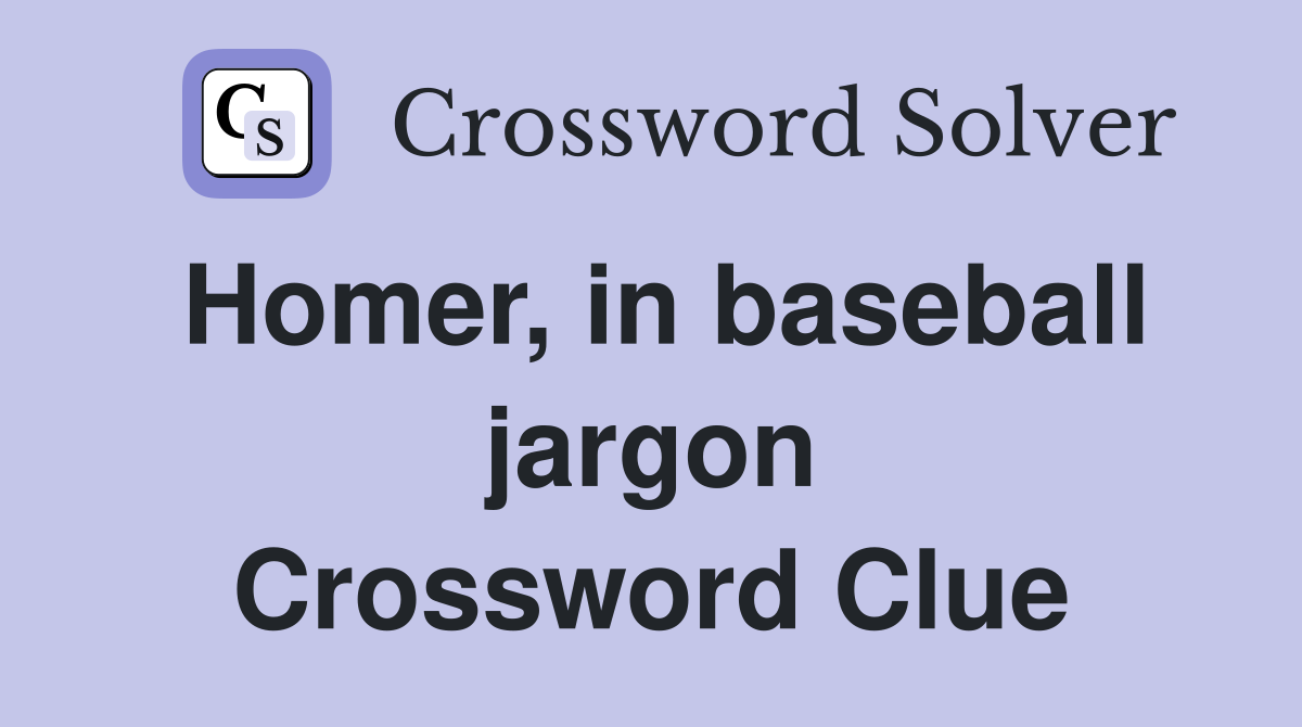 Homer, in baseball jargon Crossword Clue