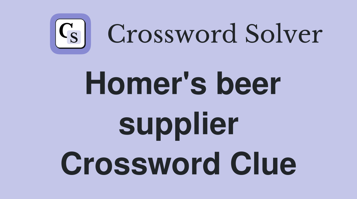 Homer's beer supplier Crossword Clue