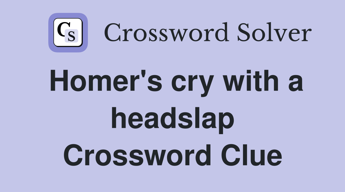 Homer's cry with a headslap Crossword Clue