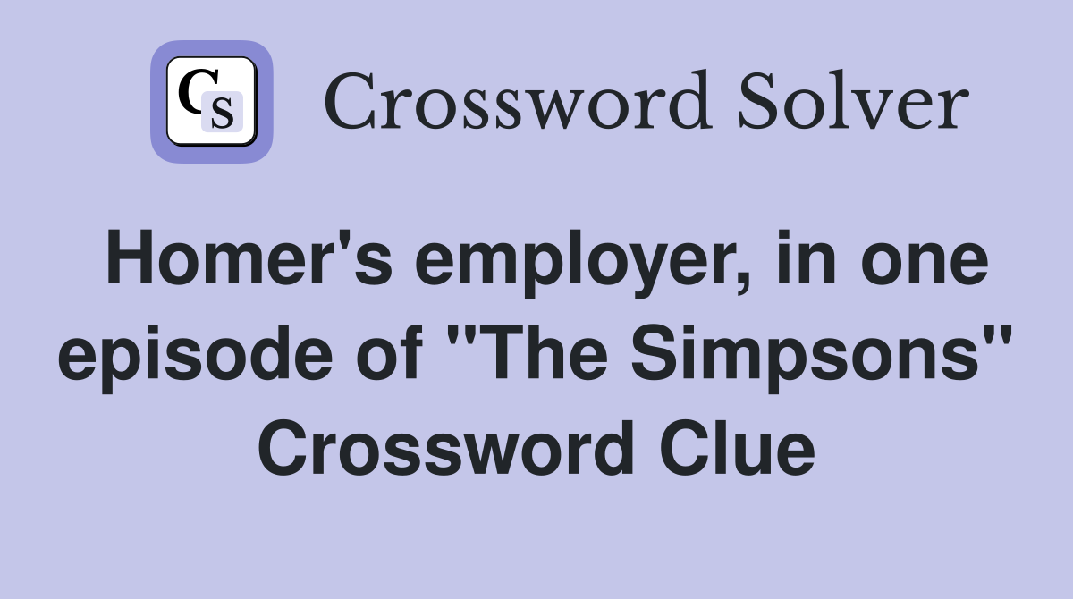 Homer's employer, in one episode of "The Simpsons" Crossword Clue