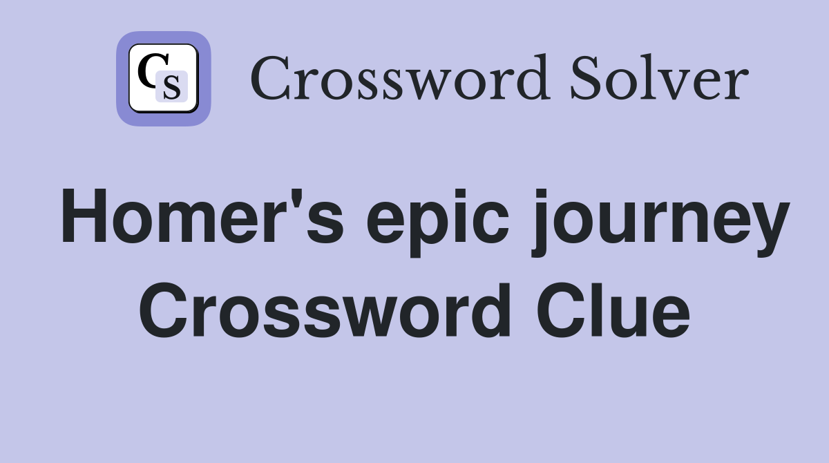 Homer's epic journey Crossword Clue
