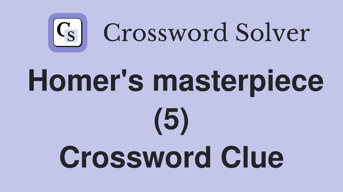 Homer's masterpiece (5) Crossword Clue